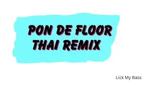 Major Lazer - Pon De Floor (Lick My Bass Thai Remix)