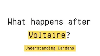 What happens after Voltaire? | EP04 | Understanding Cardano