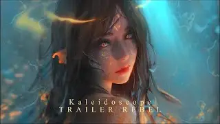 Trailer Rebel - Kaleidoscope (Extended Version) Music To Remember Those We Wish We Had Never Lost