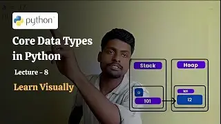 Core Data Types in Python | Lecture - 8 | Beginner Python Tutorial Course for Web Development