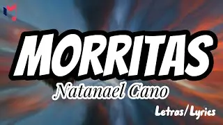 Natanael Cano -  Morritas (Letras/Lyrics)