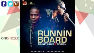 Bounty Killer & Singer J - Runnin Board | Jan 2017
