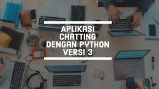 Tutorial - Python - Aplikasi Chatting dengan Python Versi 3