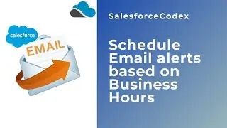 Schedule Email based on Business Hour | Business Hour In Salesforce | Schedule Alert