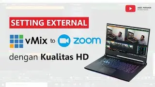 Tutorial Setting External vMix to Zoom dengan Kualitas HD