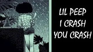 LIL PEEP - I CRASH U CRASH ||「ПЕРЕВОД」「RUS SUB」