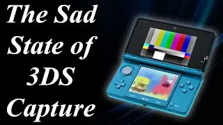 The Sad State of 3DS Capture (and a couple ideas on how to possibly fix it)