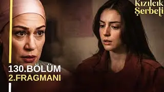 Kızılcık Şerbeti 130. Bölüm 2. Fragmanı Analizi | “ Büyük Veda”