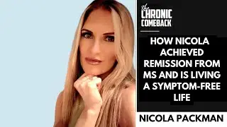 How Nicola Packman Achieved Remission From MS and is Living A Symptom-free Life