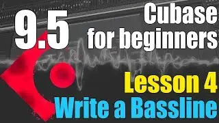 Cubase 9.5 Ultimate Beginners Tutorial : Lesson 4 - Programming The Bassline