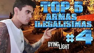 TOP 5 ARMAS ILEGALISIMAS DE DYING LIGHT #4