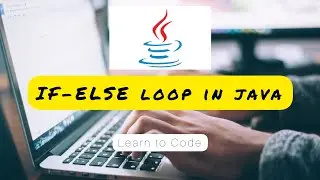 If-Else Looping in Java || Learn Java || 