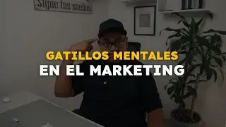 Gatillos Mentales en el Marketing: Cómo Influir en las Decisiones de Compra