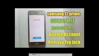 samsung j2 prime  G532G frp bypass Android 6.0.1 | google account unlock  without pc new method 2020