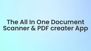 The All In One Document  Scanner & PDF Creator App