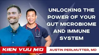 Unlocking the Power of Your Gut Microbiome and Immune System | Austin Perlmutter, MD