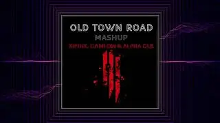 Old Town Road (XiphiX, Camlow, Alpha Cue Mashup) [FREE DOWNLOAD]