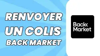 Comment Renvoyer Un Colis Back Market