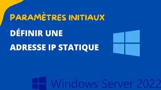 Paramètres initiaux : définir une adresse IP statique | Windows Server 2022