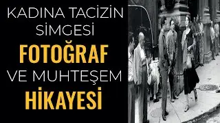 Kadına Tacizin Sembolü Olarak Bilinen Dünyaca Ünlü Fotoğraf ve Muhteşem Hikayesi