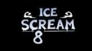ice scream 8 трейлер фанмейд