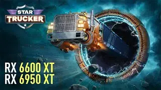 Star Trucker - RX 6600 XT | RX 6950 XT | Performance test