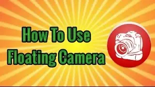 Tutorial Video: How To Use Floating Camera