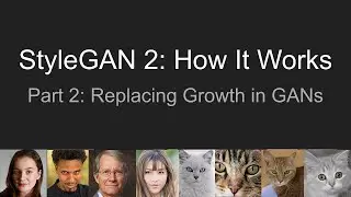 How Does StyleGAN 2 Work? Replacing Growth
