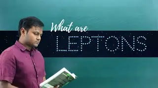 What are Leptons? (Classification, Properties) EXPLAINED 