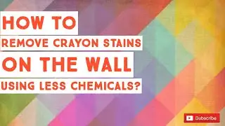 How to remove crayon stains on the wall?