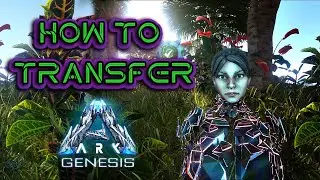 ARK GENESIS: HOW TO TRANSFER