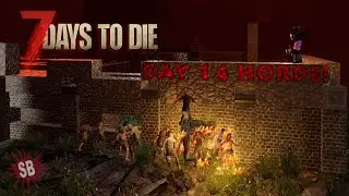 Day 14 Horde! 7 Days to Die
