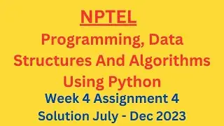 NPTEL Programming, Data Structures And Algorithms Using Python Week 4 Assignment 4 July-Dec 2023