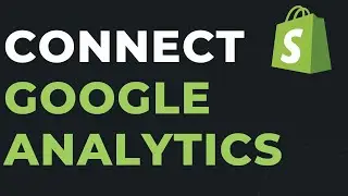 Shopify Google Analytics Tutorial: How to Connect Google Analytics to Shopify