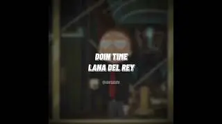 Doin Time - Lana Del Rey (Edit Audio)