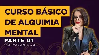 Curso Básico de Alquimia Mental - Parte 1