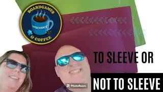 Should I Sleeve My Board Games? - Board Games and Coffee #13