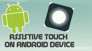 ASSISTIVE TOUCH ON ANDROID DEVICE!!!!!!