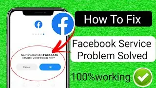 How To Fix error occurred in facebook services.close this app now solve | error occurred in meta.