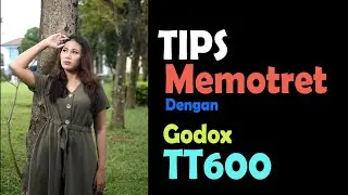 tips memotret menggunakan flash godox tt600
