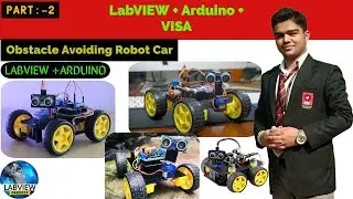 LabVIEW | Part 2 - Obstacle Avoiding Robot Car in Labview & Arduino | LabVIEW + VISA + Arduino