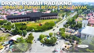 Drone Rumah Radakng Pontianak Kalimantan Barat 2024 | Miniatur Rumah Adat Dayak