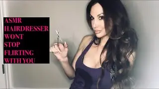 ASMR RP hairdresser keeps flirting with you