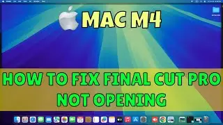 How to fix Final Cut Pro Not Opening in Macbook M4 2025