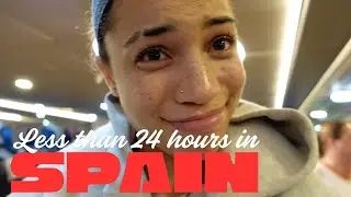 LESS THAN 24 HRS IN SPAIN