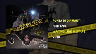 Outland - Punta Di Diamanti [WAITING LINE MIXTAPE]