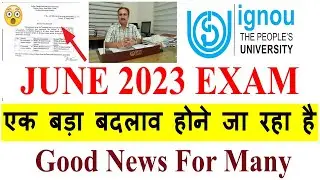 {Breaking News } IGNOU June 2023 Exam में एक बड़ा बदलाव होने जा रहा है | Good News For Many Students