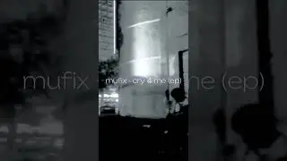 mufix - cry 4 me (EP) snippet #witchhouse #atmosphere