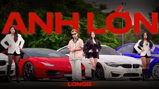 ANH LỚN | OFFICIAL MV | LONG B