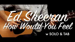 Ed Sheeran - How Would You Feel guitar lesson/tutorial guitar cover SOLO & TAB & chords/How to play